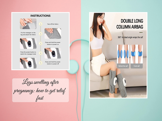 Legs swelling after pregnancy: how to get relief fast