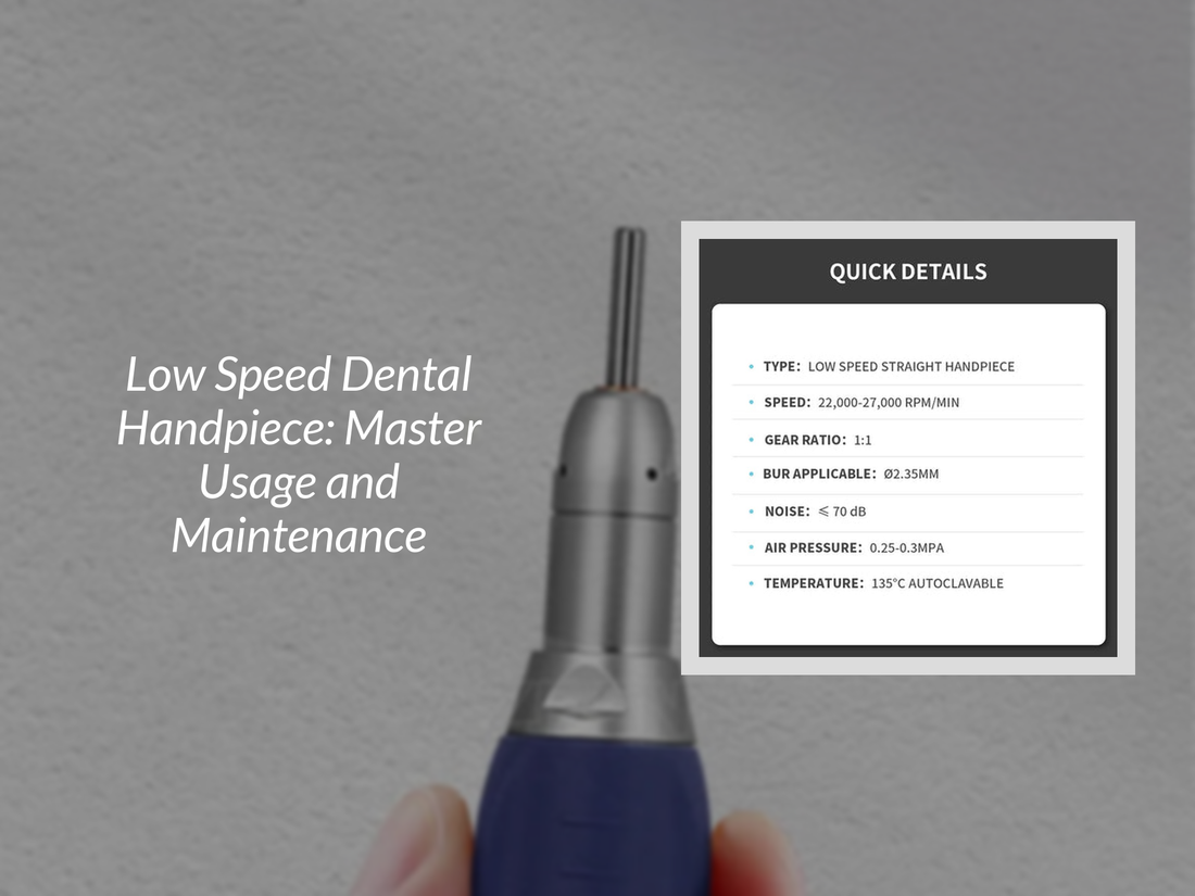 Low Speed Dental Handpiece: Master Usage and Maintenance