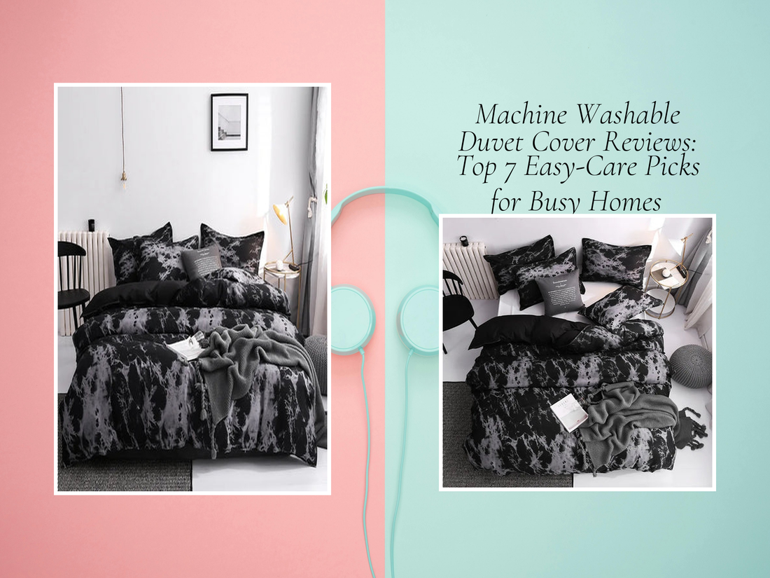 Machine Washable Duvet Cover Reviews: Top 7 Easy-Care Picks for Busy Homes