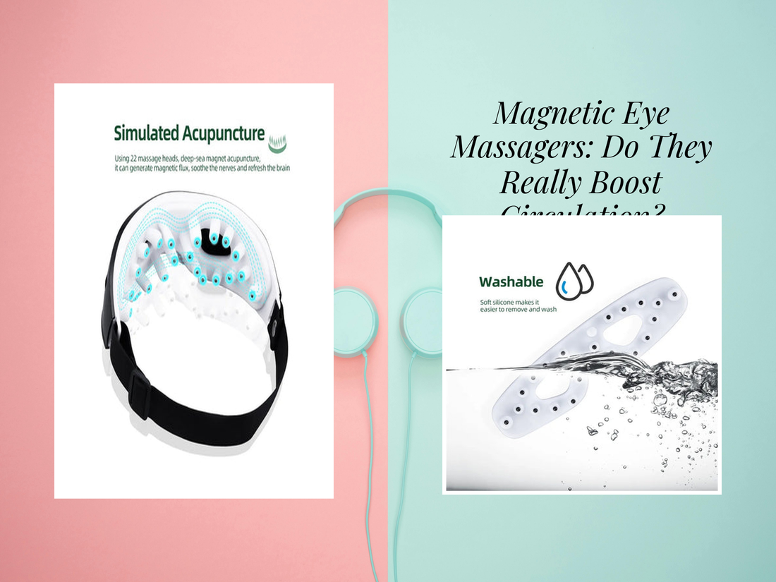 Magnetic Eye Massagers: Do They Really Boost Circulation?