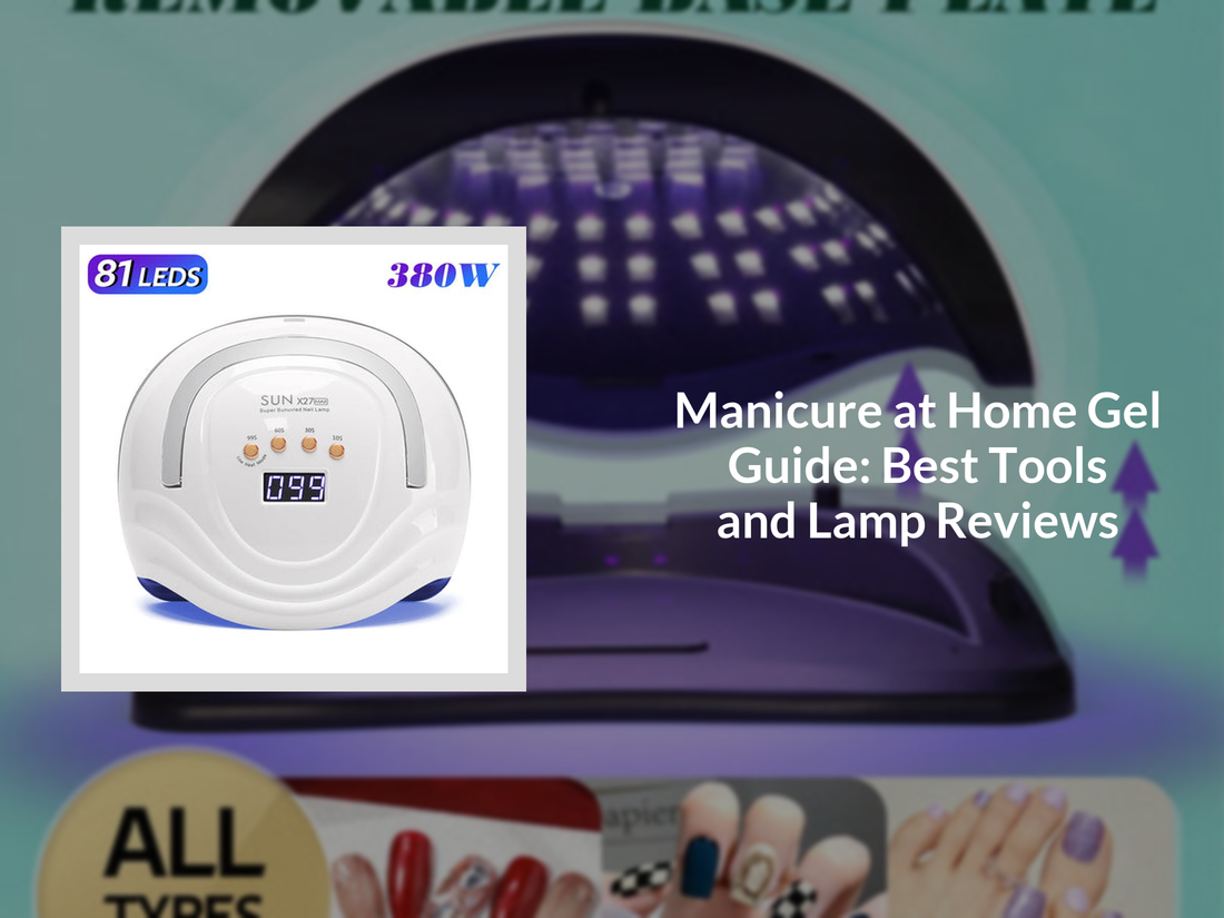 Manicure at Home Gel Guide: Best Tools and Lamp Reviews