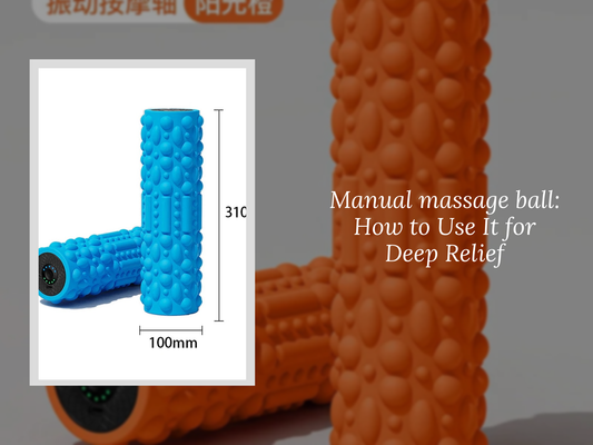 Manual massage ball: How to Use It for Deep Relief