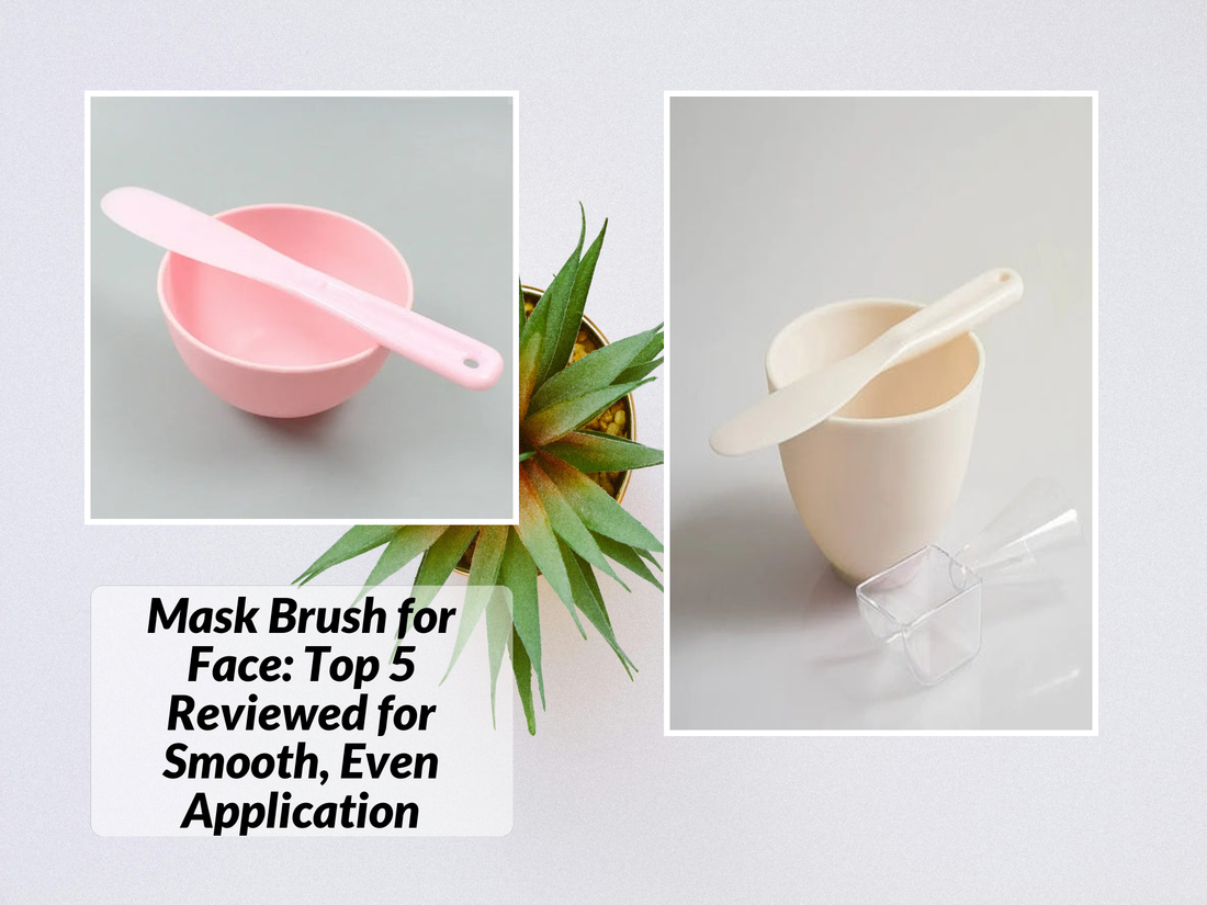 Mask Brush for Face: Top 5 Reviewed for Smooth, Even Application
