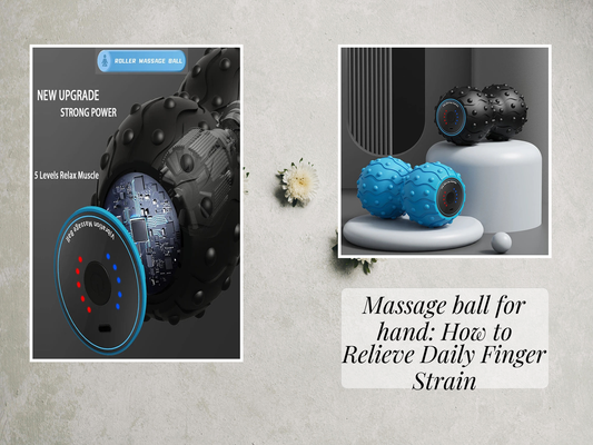 Massage ball for hand: How to Relieve Daily Finger Strain