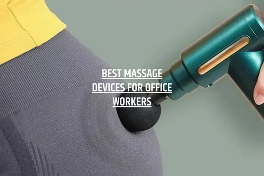 Best Massage Devices for Office Workers