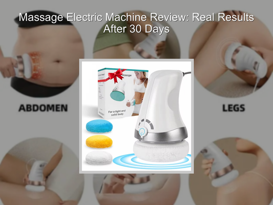 Massage Electric Machine Review: Real Results After 30 Days