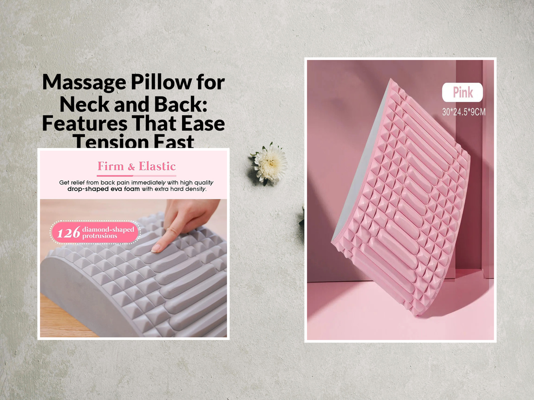 Massage Pillow for Neck and Back: Features That Ease Tension Fast