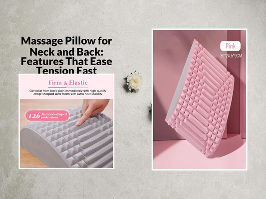 Massage Pillow for Neck and Back: Features That Ease Tension Fast
