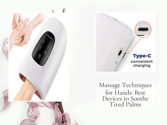 Massage Techniques for Hands: Best Devices to Soothe Tired Palms