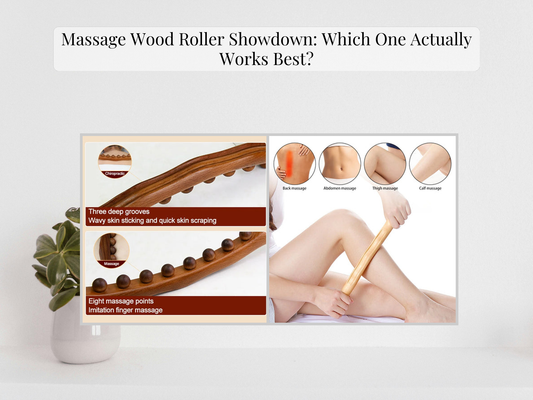 Massage Wood Roller Showdown: Which One Actually Works Best?
