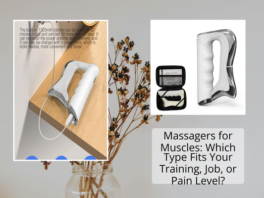 Massagers for Muscles: Which Type Fits Your Training, Job, or Pain Level?