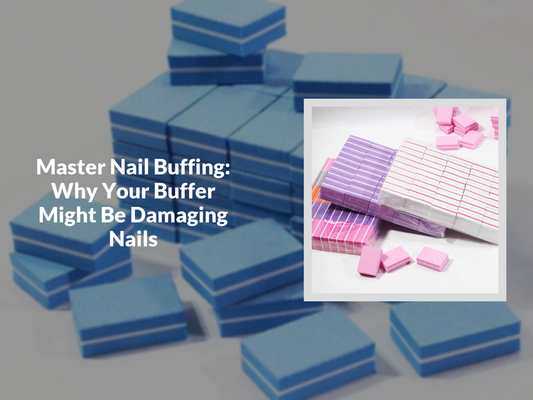 Master Nail Buffing: Why Your Buffer Might Be Damaging Nails