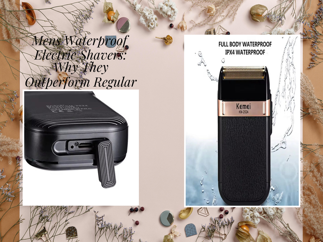 Mens Waterproof Electric Shavers: Why They Outperform Regular Models