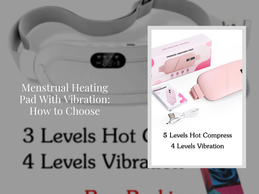 Menstrual Heating Pad With Vibration: How to Choose