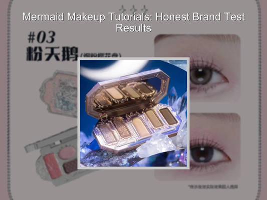 Mermaid Makeup Tutorials: Honest Brand Test Results