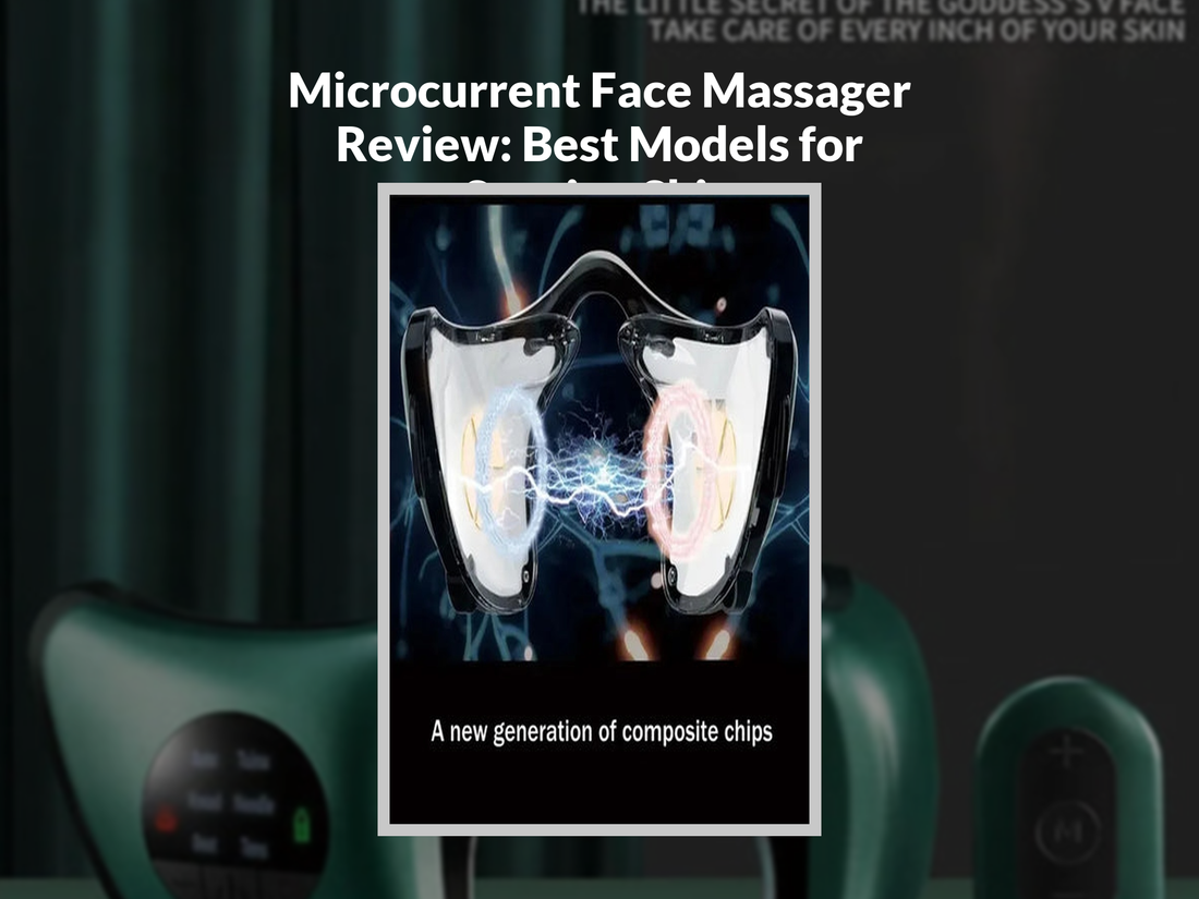Microcurrent Face Massager Review: Best Models for Sagging Skin