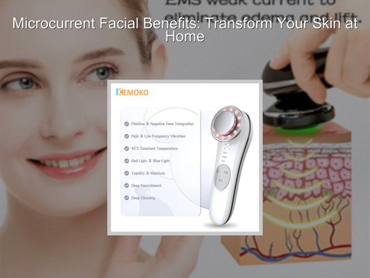 Microcurrent Facial Benefits: Transform Your Skin at Home