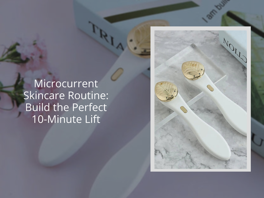 Microcurrent Skincare Routine: Build the Perfect 10-Minute Lift