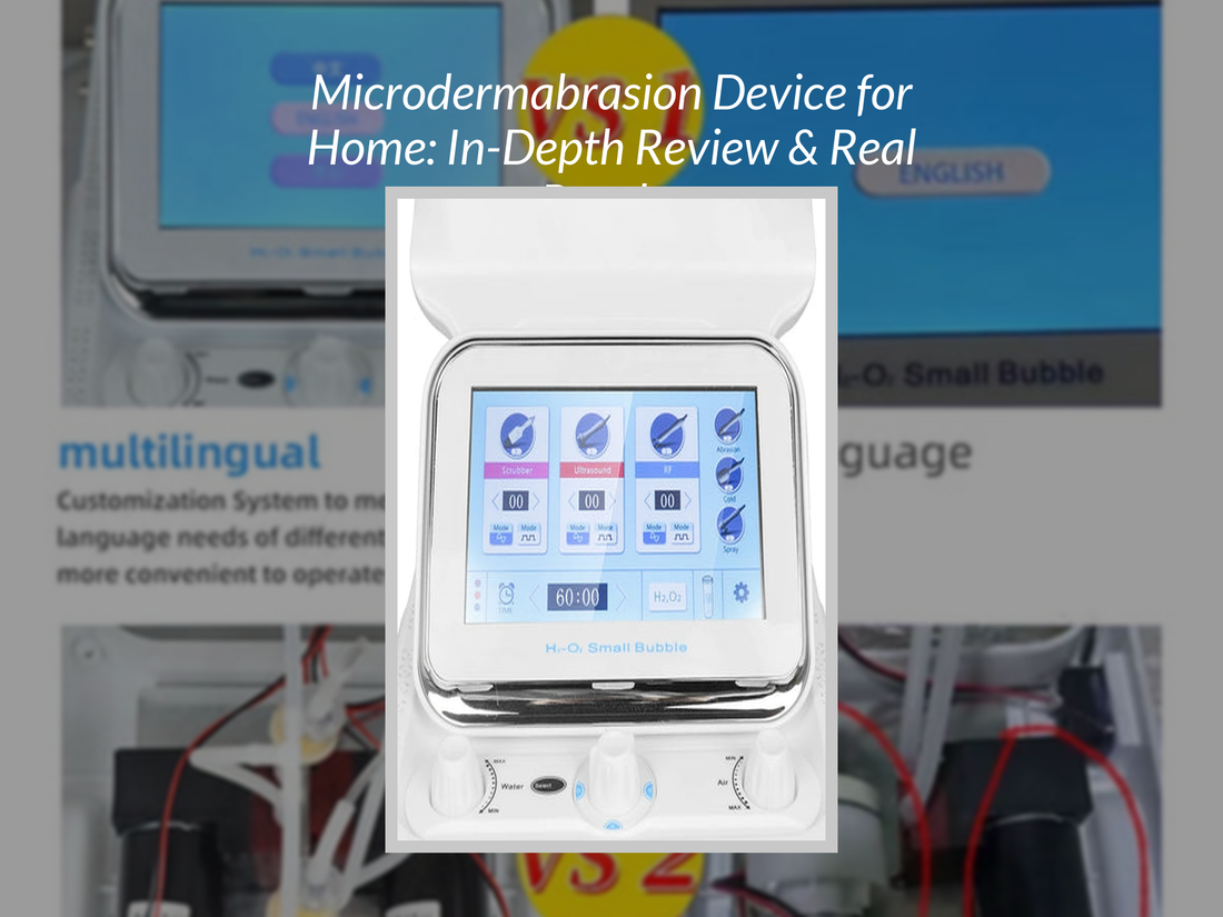 Microdermabrasion Device for Home: In-Depth Review & Real Results
