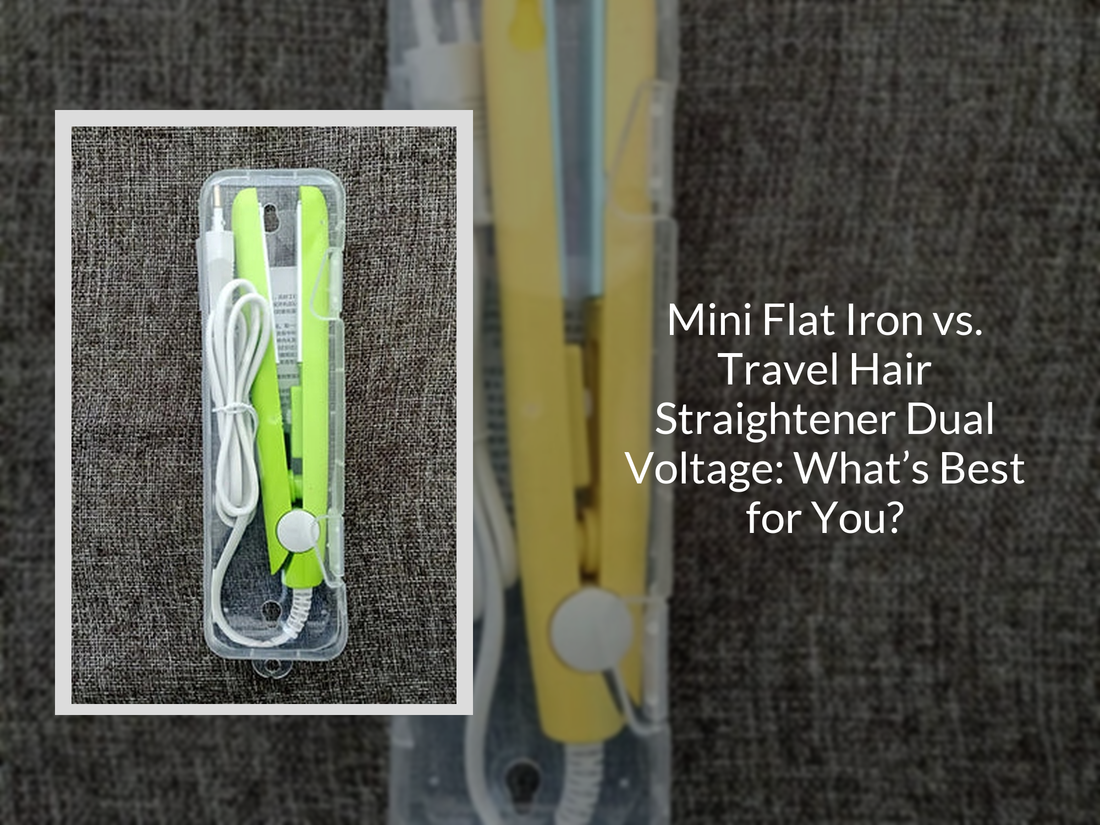 Mini Flat Iron vs. Travel Hair Straightener Dual Voltage: What’s Best for You?