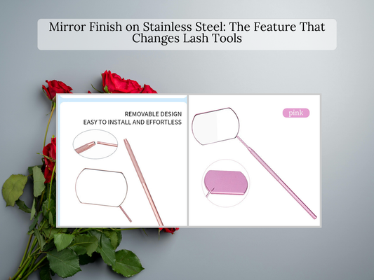 Mirror Finish on Stainless Steel: The Feature That Changes Lash Tools