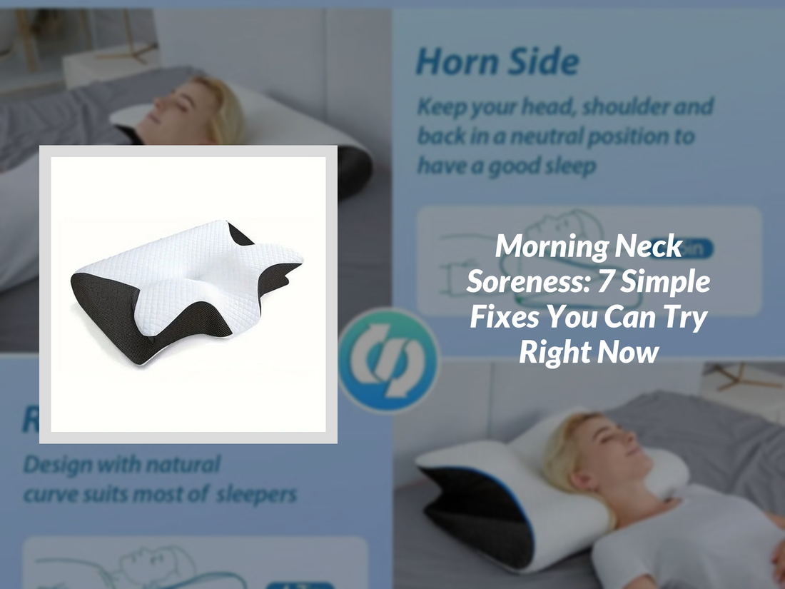 Morning Neck Soreness: 7 Simple Fixes You Can Try Right Now