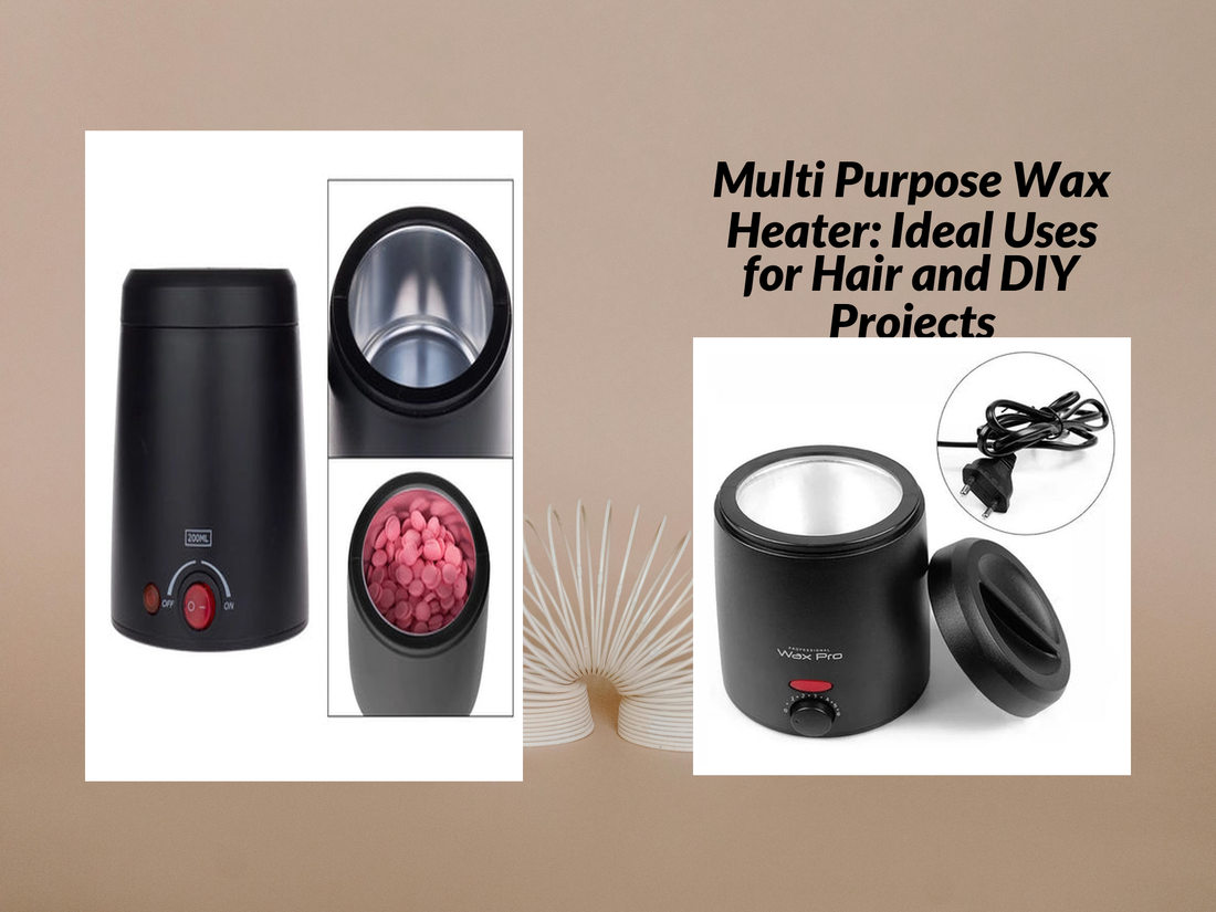 Multi Purpose Wax Heater: Ideal Uses for Hair and DIY Projects