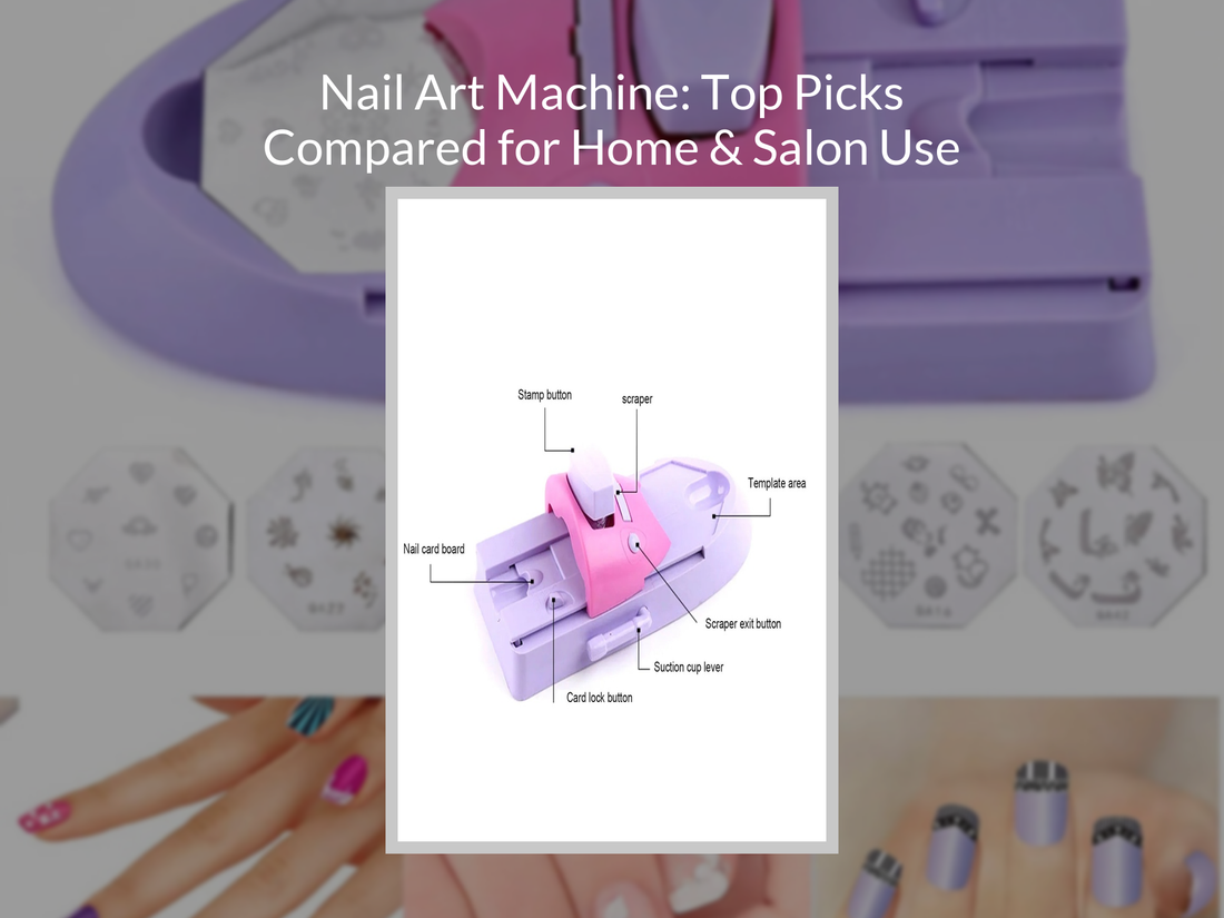 Nail Art Machine: Top Picks Compared for Home & Salon Use