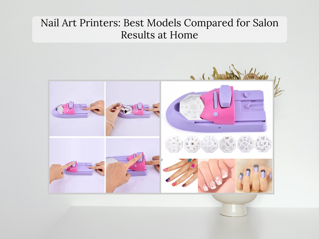 Nail Art Printers: Best Models Compared for Salon Results at Home