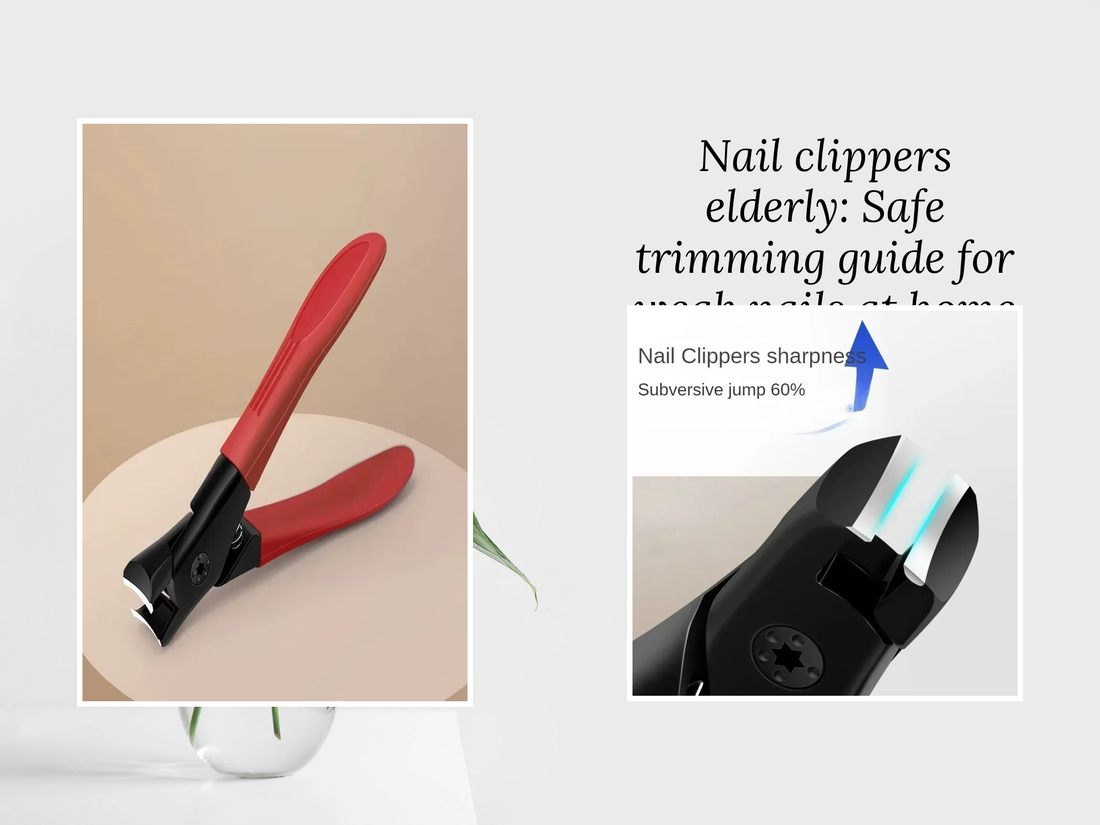 Nail clippers elderly: Safe trimming guide for weak nails at home