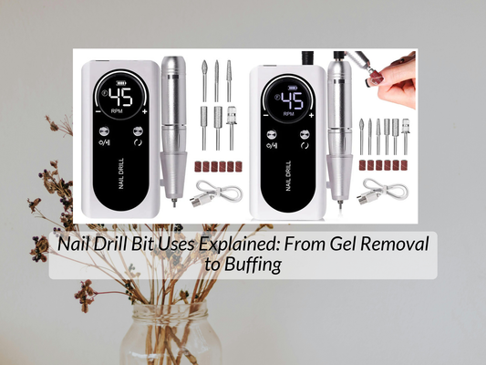 Nail Drill Bit Uses Explained: From Gel Removal to Buffing