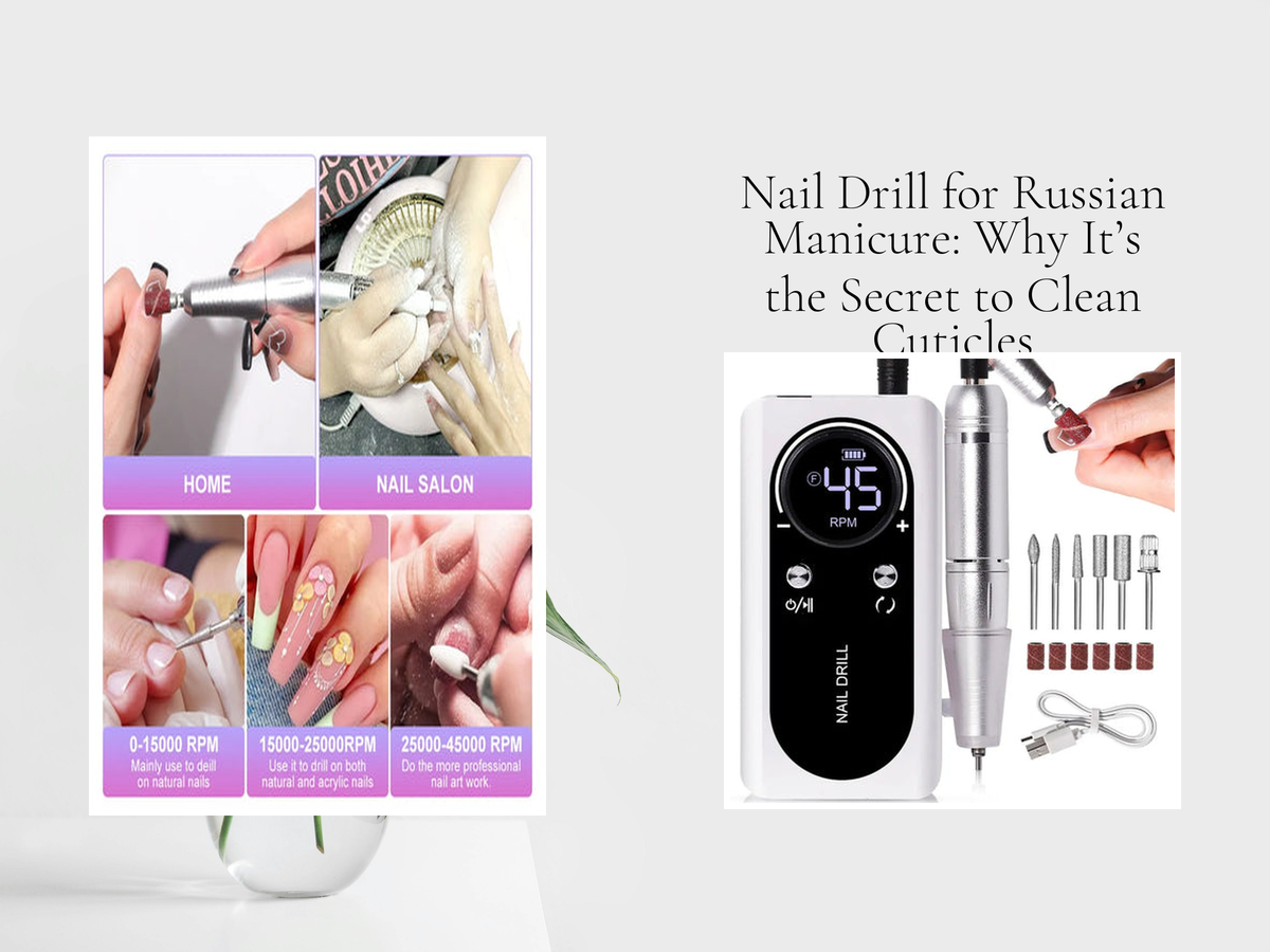 Nail Drill for Russian Manicure: Why It’s the Secret to Clean Cuticles ...