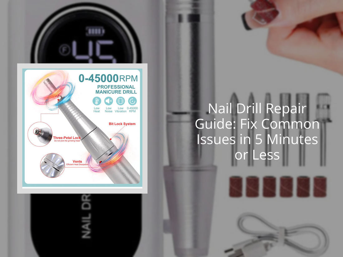 Nail Drill Repair Guide: Fix Common Issues in 5 Minutes or Less