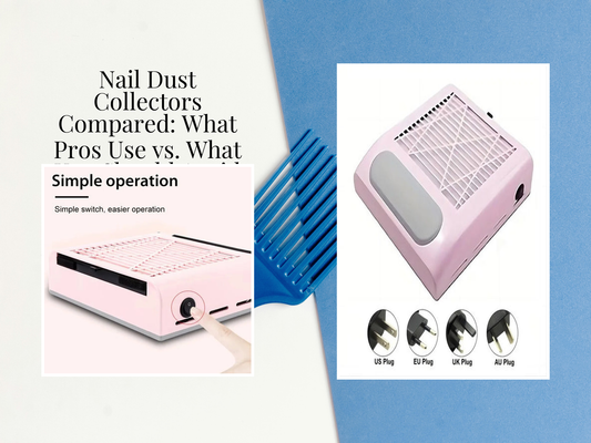 Nail Dust Collectors Compared: What Pros Use vs. What You Should Avoid