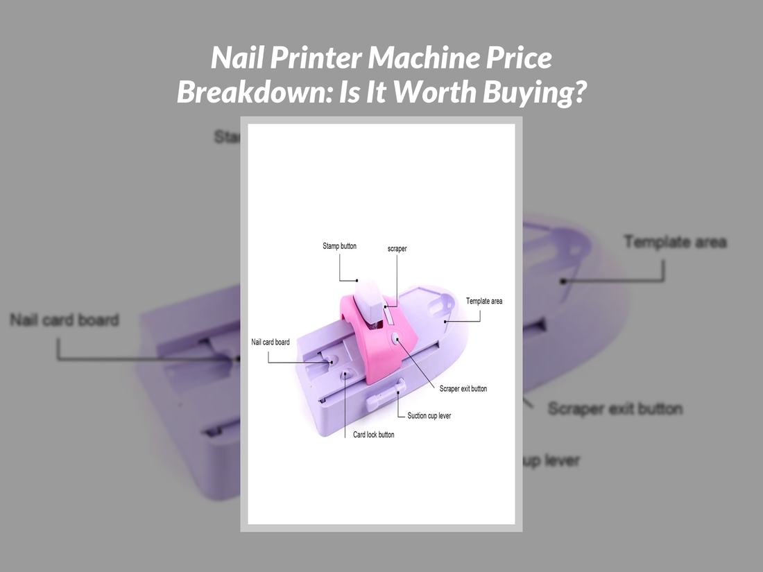 Nail Printer Machine Price Breakdown: Is It Worth Buying?