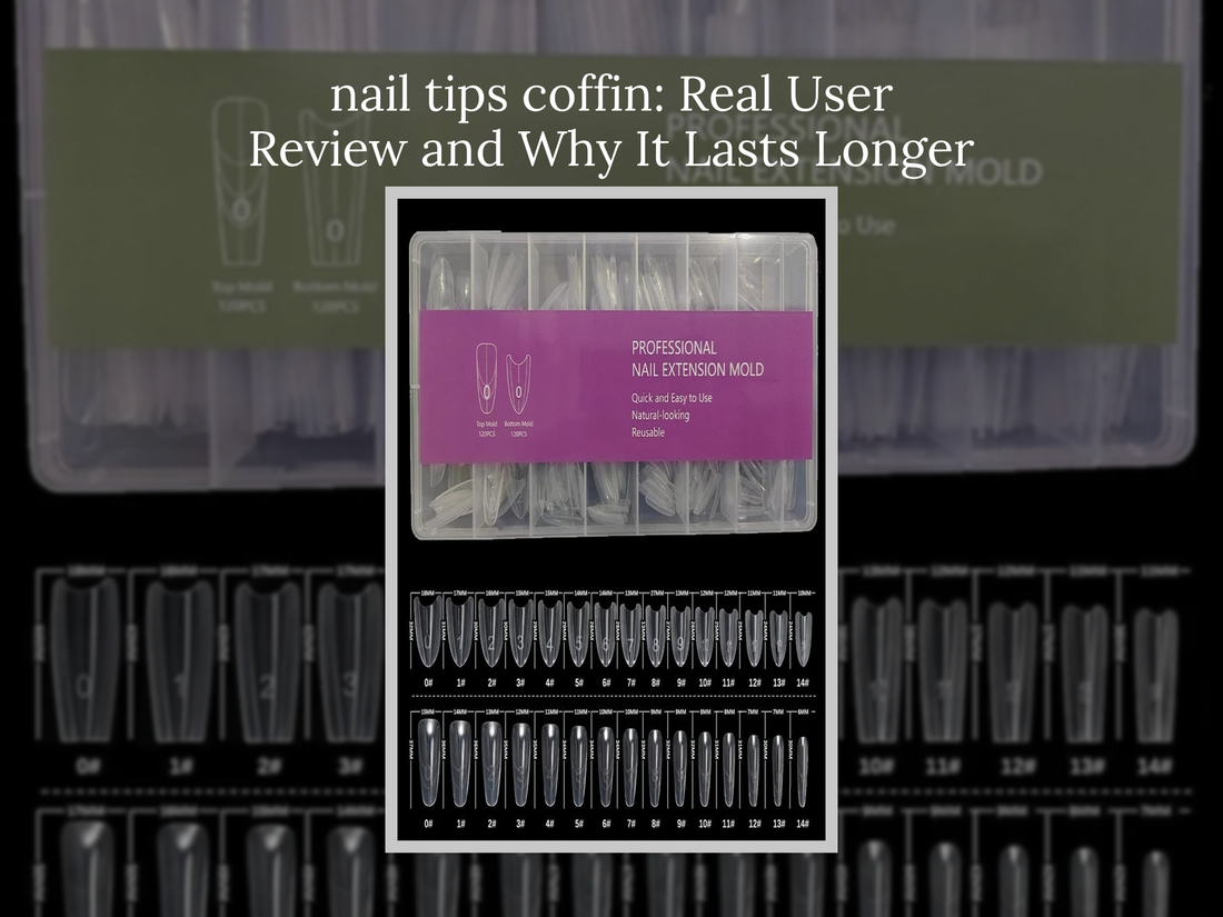 nail tips coffin: Real User Review and Why It Lasts Longer