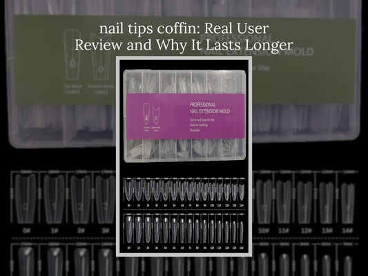 nail tips coffin: Real User Review and Why It Lasts Longer