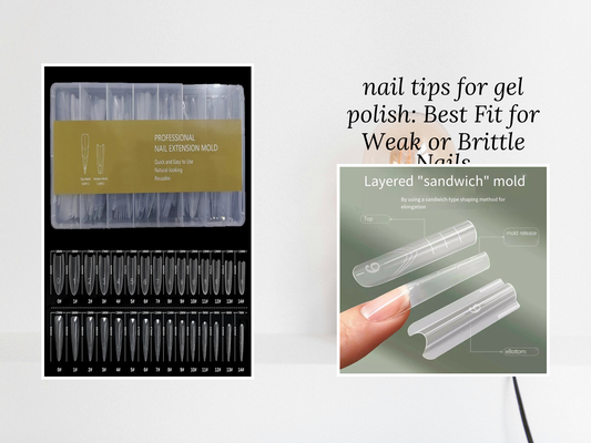 nail tips for gel polish: Best Fit for Weak or Brittle Nails