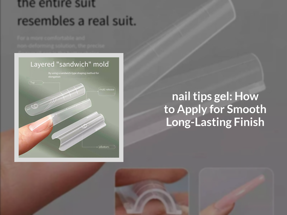 nail tips gel: How to Apply for Smooth Long-Lasting Finish