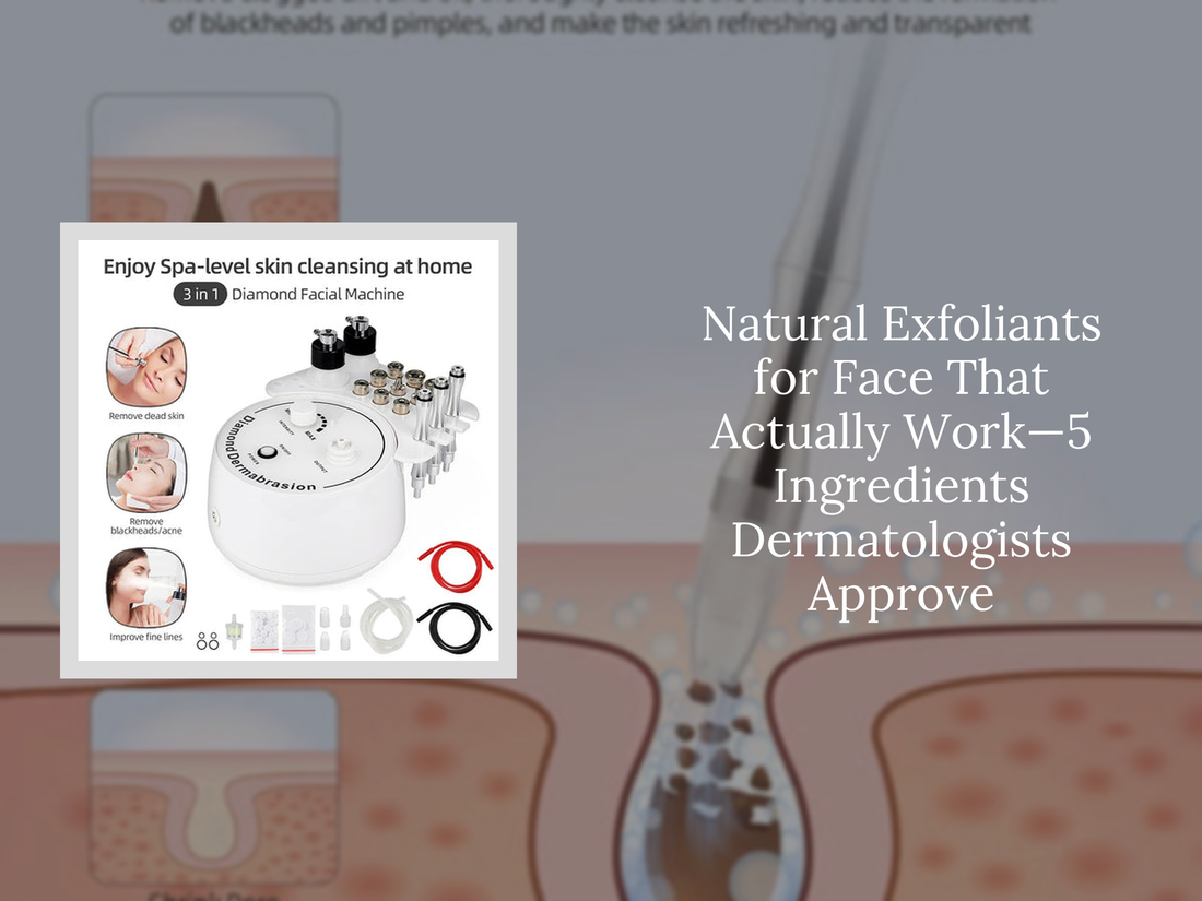 Natural Exfoliants for Face That Actually Work—5 Ingredients Dermatologists Approve