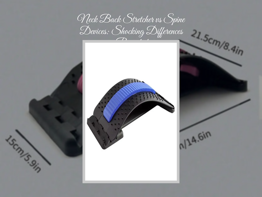 Neck Back Stretcher vs Spine Devices: Shocking Differences Revealed