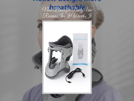 Neck Brace for Daily Use Review Is It Worth It