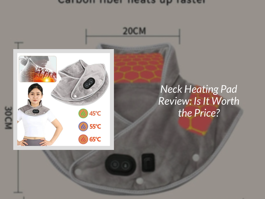 Neck Heating Pad Review: Is It Worth the Price?