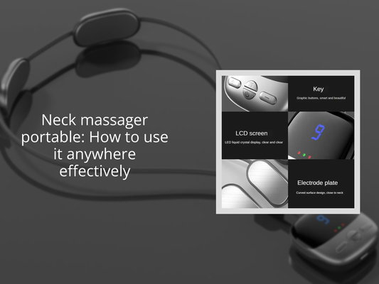 Neck massager portable: How to use it anywhere effectively