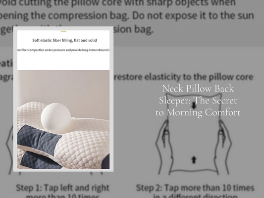 Neck Pillow Back Sleeper: The Secret to Morning Comfort
