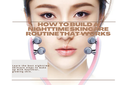 How to Build a Nighttime Skincare Routine That Works
