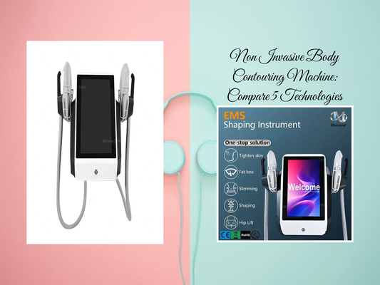 Non Invasive Body Contouring Machine: Compare 5 Technologies