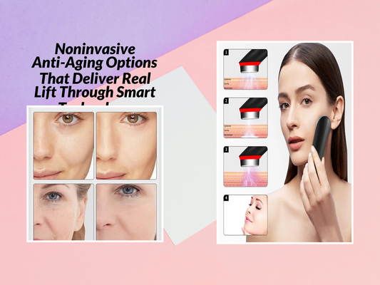 Noninvasive Anti-Aging Options That Deliver Real Lift Through Smart Technology