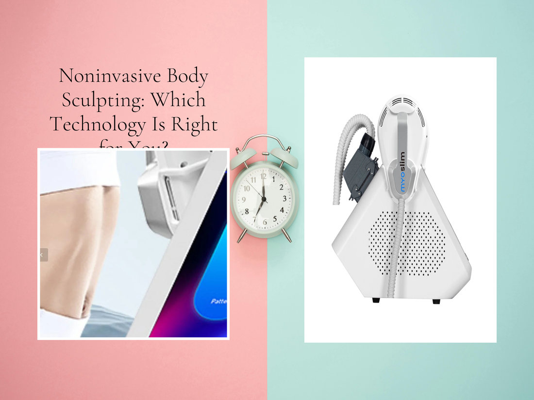 Noninvasive Body Sculpting: Which Technology Is Right for You?