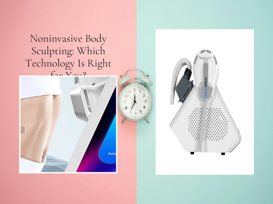 Noninvasive Body Sculpting: Which Technology Is Right for You?